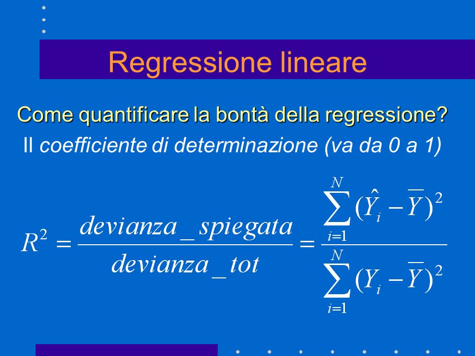 Regressione lineare Come quantificare la bontà della regressione.