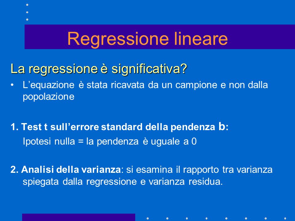 Regressione lineare La regressione è significativa.