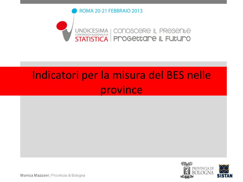 Indicatori per la misura del BES nelle province Monica Mazzoni | Provincia di Bologna