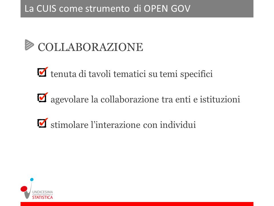 La CUIS come strumento di OPEN GOV COLLABORAZIONE tenuta di tavoli tematici su temi specifici agevolare la collaborazione tra enti e istituzioni stimolare linterazione con individui