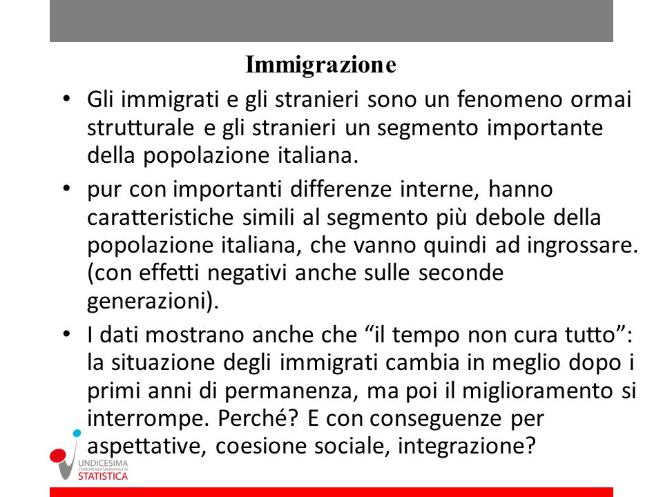 Immigrazione Gli immigrati e gli stranieri sono un fenomeno ormai strutturale e gli stranieri un segmento importante della popolazione italiana.