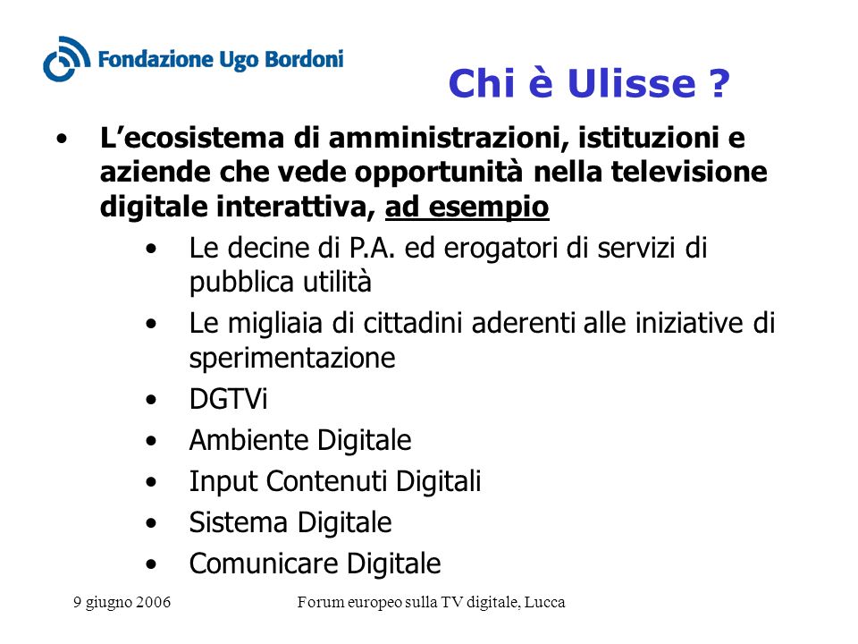 9 giugno 2006Forum europeo sulla TV digitale, Lucca Chi è Ulisse .
