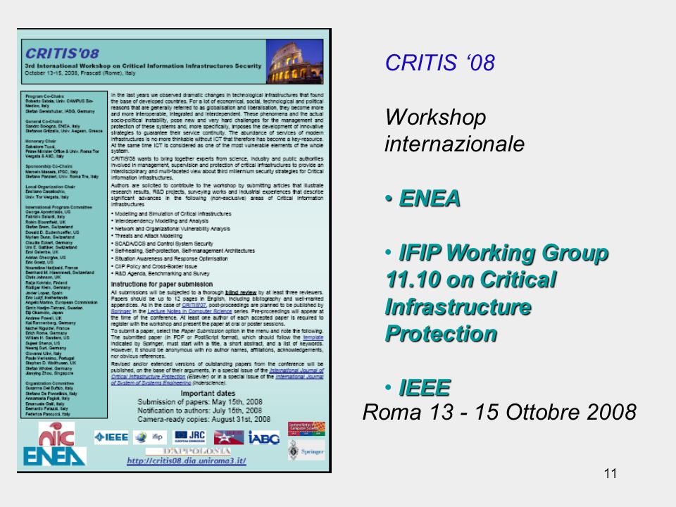 11 CRITIS 08 Workshop internazionale ENEA ENEA IFIP Working Group on Critical Infrastructure Protection IEEE Roma Ottobre 2008