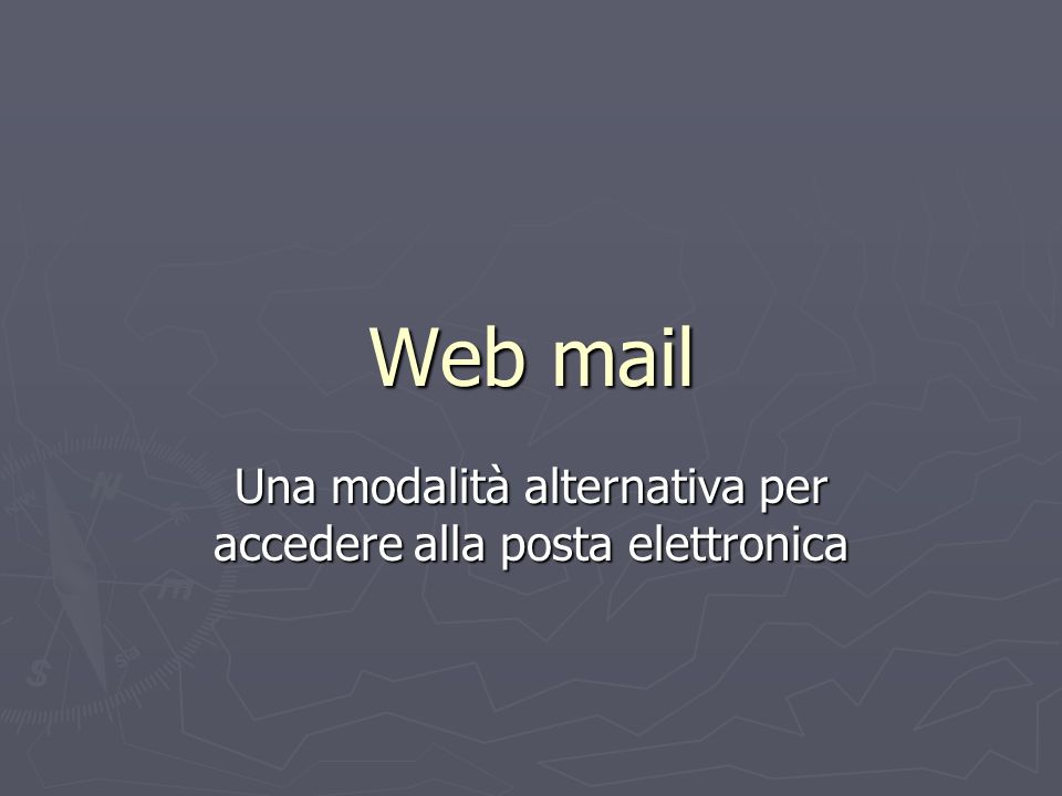 Web mail Una modalità alternativa per accedere alla posta elettronica