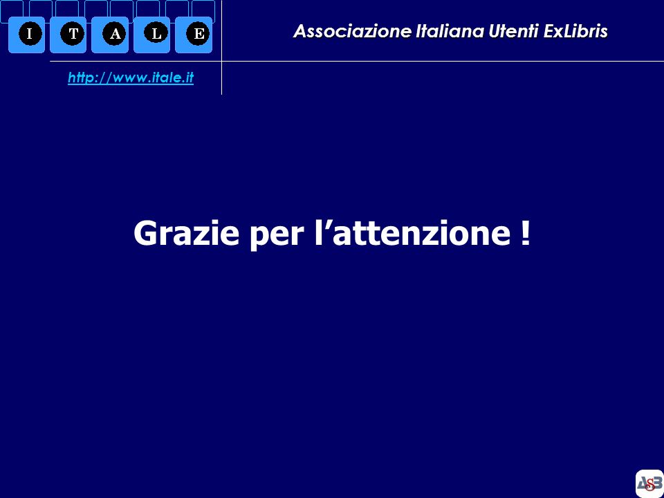 Associazione Italiana Utenti ExLibris Grazie per lattenzione !
