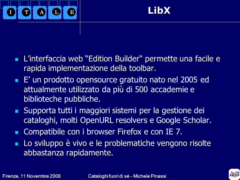 Firenze, 11 Novembre 2008Cataloghi fuori di sé - Michele PinassiLibX Linterfaccia web Edition Builder permette una facile e rapida implementazione della toolbar.