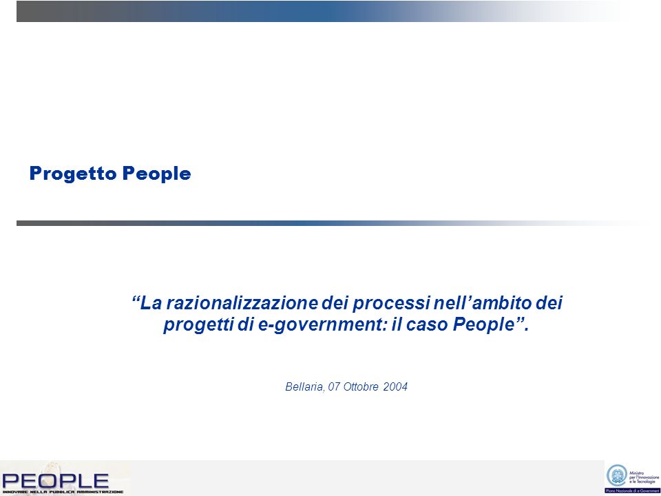 Progetto People La razionalizzazione dei processi nellambito dei progetti di e-government: il caso People.