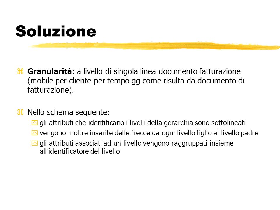 Soluzione zGranularità: a livello di singola linea documento fatturazione (mobile per cliente per tempo gg come risulta da documento di fatturazione).