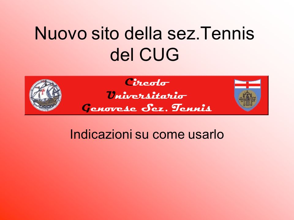 Nuovo sito della sez.Tennis del CUG Indicazioni su come usarlo