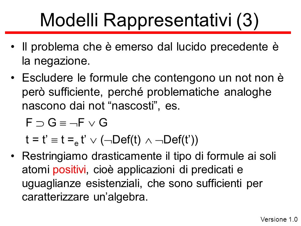 Versione 1.0 Modelli Rappresentativi (3) Il problema che è emerso dal lucido precedente è la negazione.