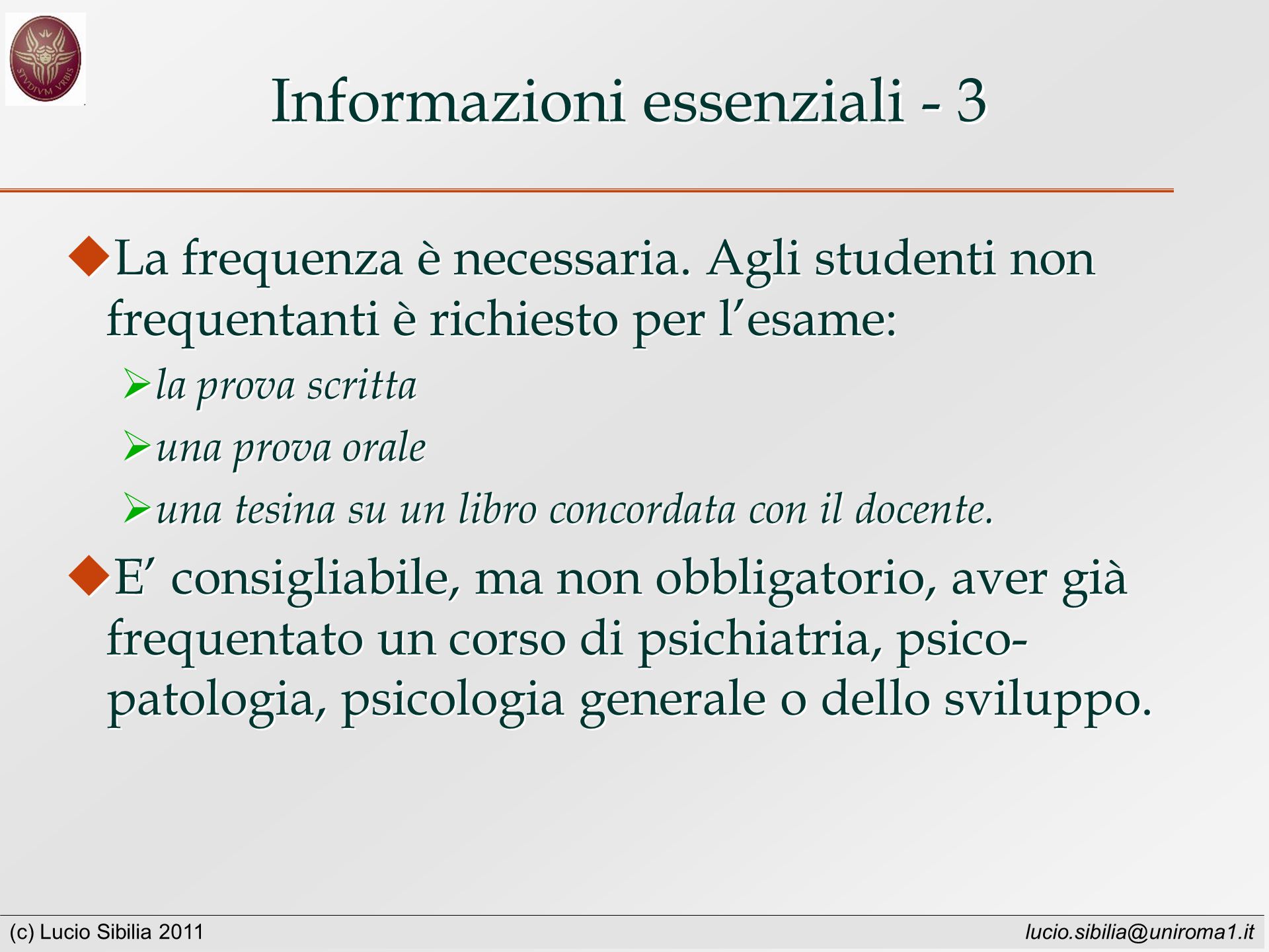 (c) Lucio Sibilia 2011 Informazioni essenziali - 3 La frequenza è necessaria.