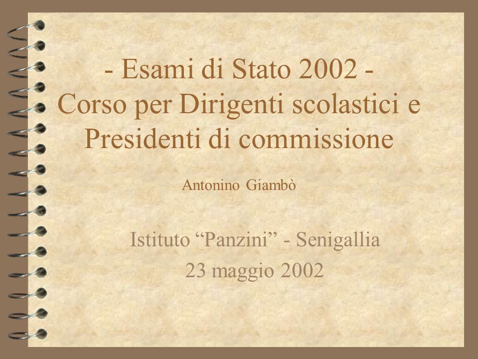 - Esami di Stato Corso per Dirigenti scolastici e Presidenti di commissione Antonino Giambò Istituto Panzini - Senigallia 23 maggio 2002