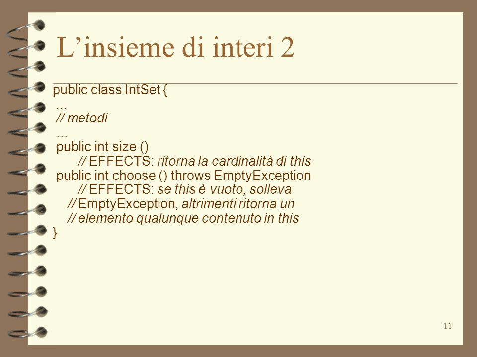 11 Linsieme di interi 2 public class IntSet {... // metodi...