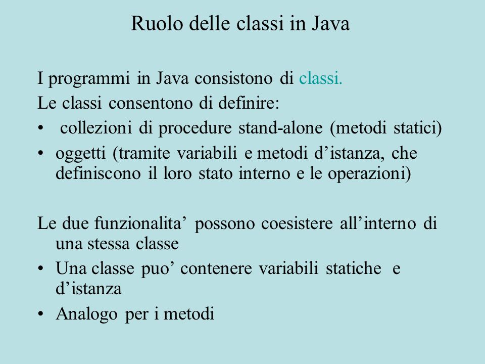 Ruolo delle classi in Java I programmi in Java consistono di classi.