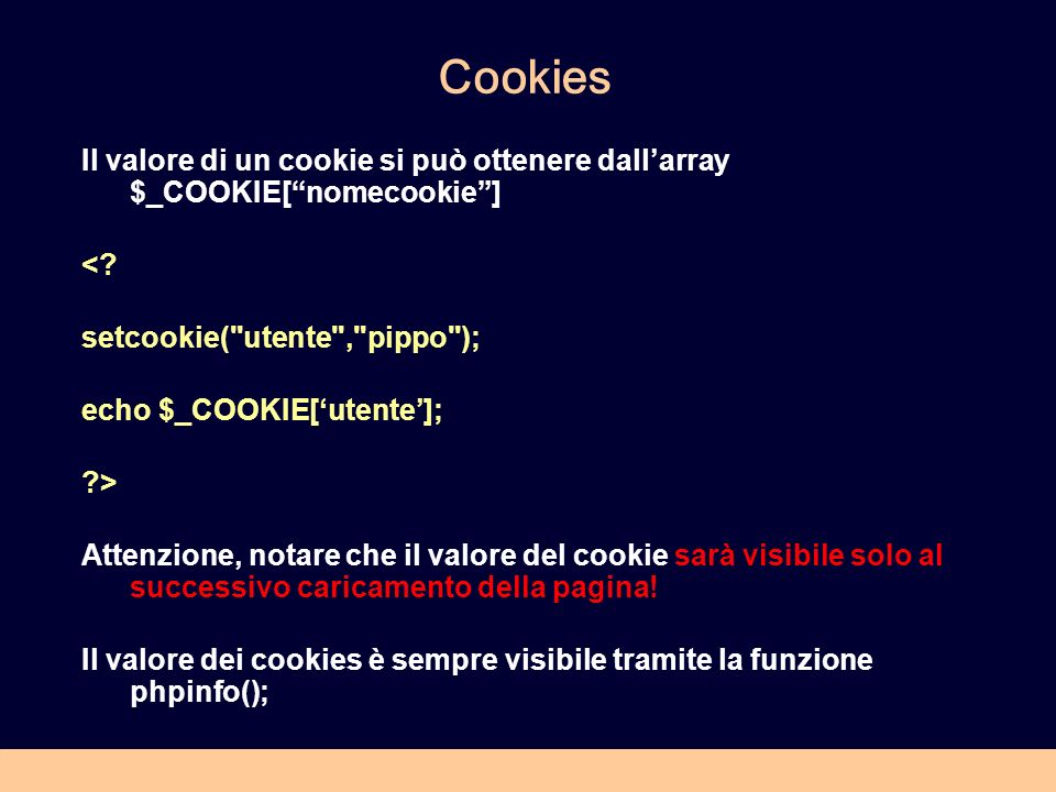 Cookies Il valore di un cookie si può ottenere dallarray $_COOKIE[nomecookie] <.