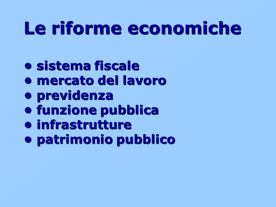 Le riforme economiche sistema fiscale mercato del lavoro previdenza funzione pubblica infrastrutture patrimonio pubblico