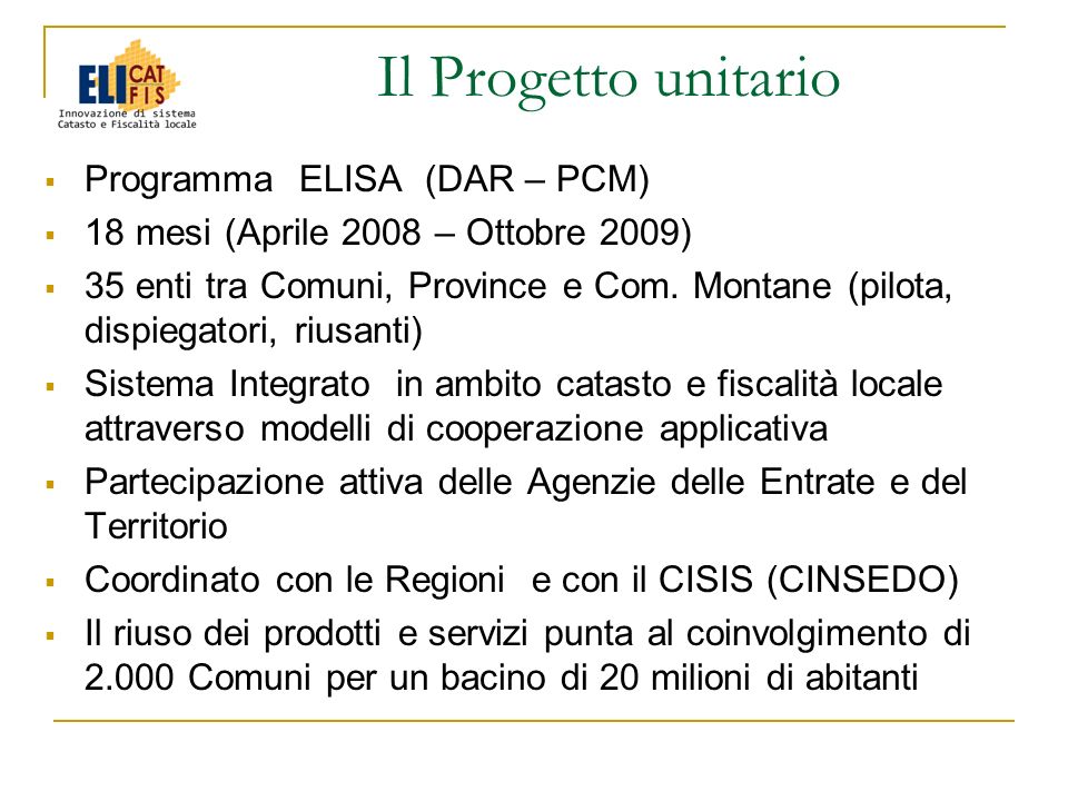 Programma ELISA (DAR – PCM) 18 mesi (Aprile 2008 – Ottobre 2009) 35 enti tra Comuni, Province e Com.