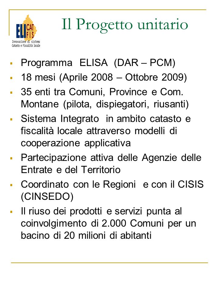 Programma ELISA (DAR – PCM) 18 mesi (Aprile 2008 – Ottobre 2009) 35 enti tra Comuni, Province e Com.