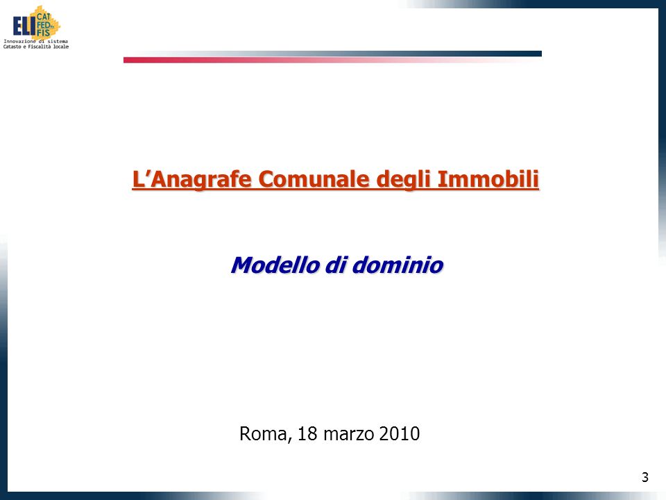3 LAnagrafe Comunale degli Immobili Modello di dominio Roma, 18 marzo 2010
