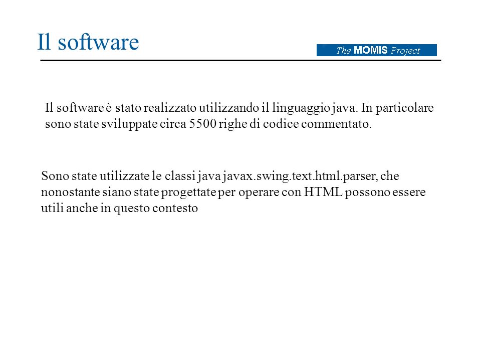 Il software Il software è stato realizzato utilizzando il linguaggio java.