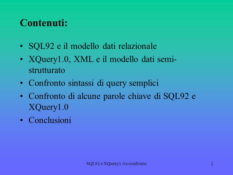SQL92 e XQuery1.0 a confronto2 Contenuti: SQL92 e il modello dati relazionale XQuery1.0, XML e il modello dati semi- strutturato Confronto sintassi di query semplici Confronto di alcune parole chiave di SQL92 e XQuery1.0 Conclusioni