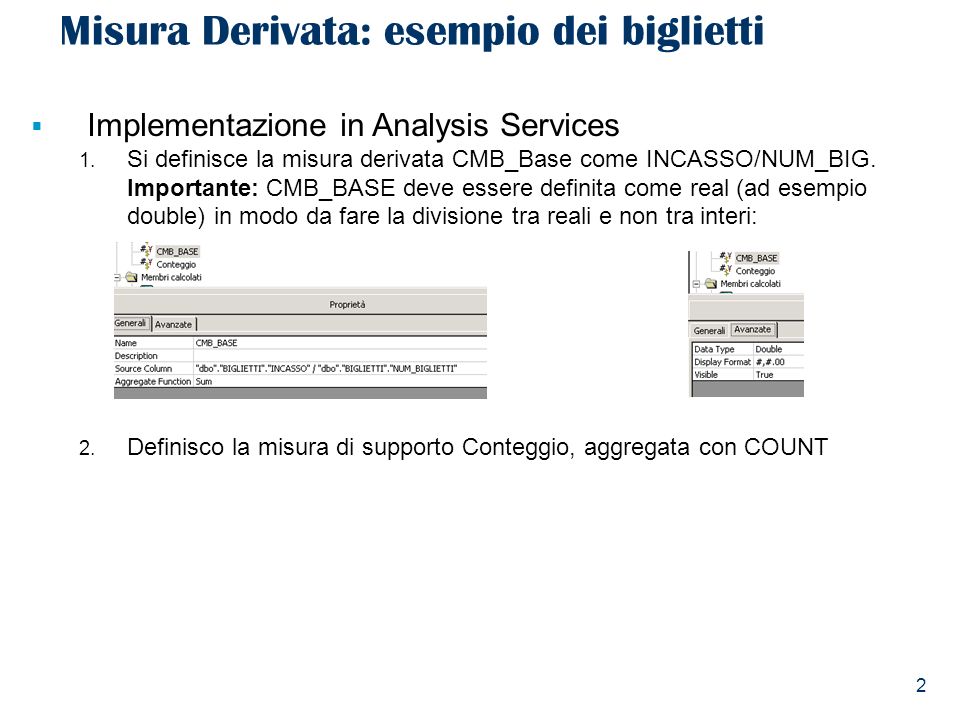2 Misura Derivata: esempio dei biglietti Implementazione in Analysis Services 1.