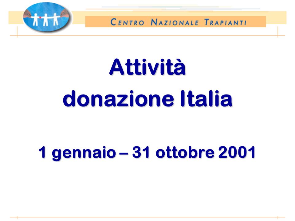 Periodo: 1 gennaio – 31 ottobre Attività donazione Italia 1 gennaio – 31 ottobre 2001
