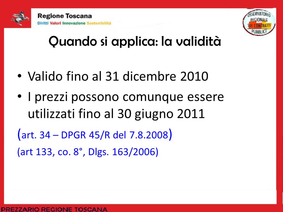 Quando si applica: la validità Valido fino al 31 dicembre 2010 I prezzi possono comunque essere utilizzati fino al 30 giugno 2011 ( art.