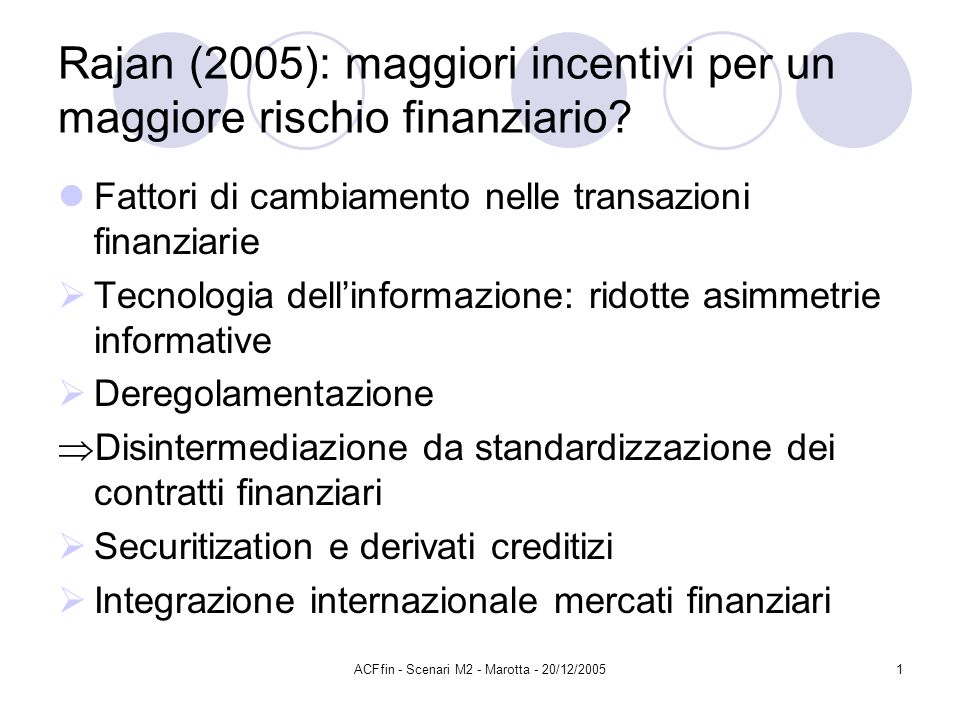 ACFfin - Scenari M2 - Marotta - 20/12/20051 Rajan (2005): maggiori incentivi per un maggiore rischio finanziario.