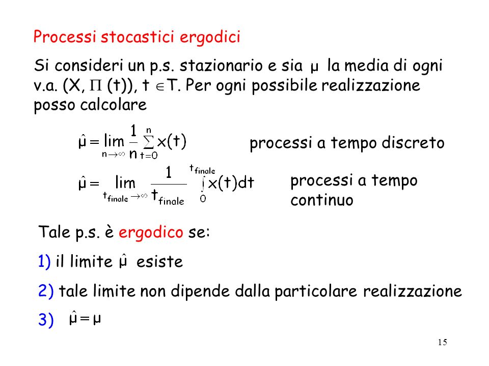 15 Processi stocastici ergodici processi a tempo discreto processi a tempo continuo Tale p.s.