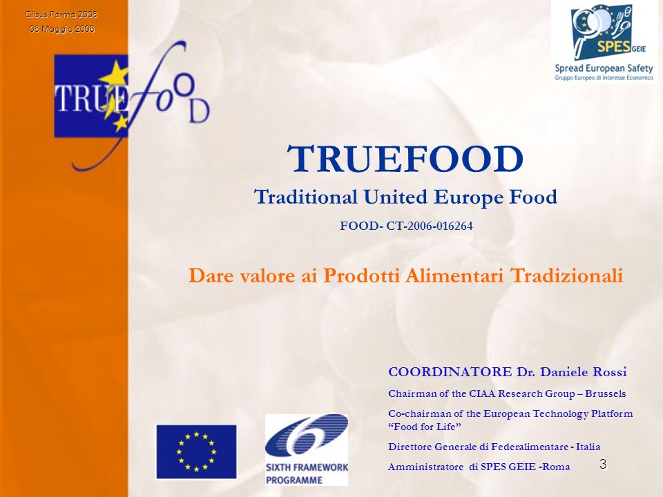 3 TRUEFOOD Traditional United Europe Food FOOD- CT Dare valore ai Prodotti Alimentari Tradizionali COORDINATORE Dr.