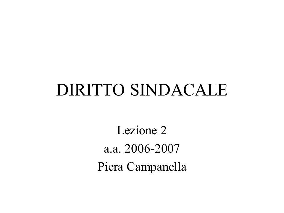 DIRITTO SINDACALE Lezione 2 a.a Piera Campanella