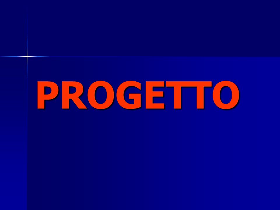 Progetto. fare un progetto significa: 5.utilizzare modalità precise ... Come fare un progetto