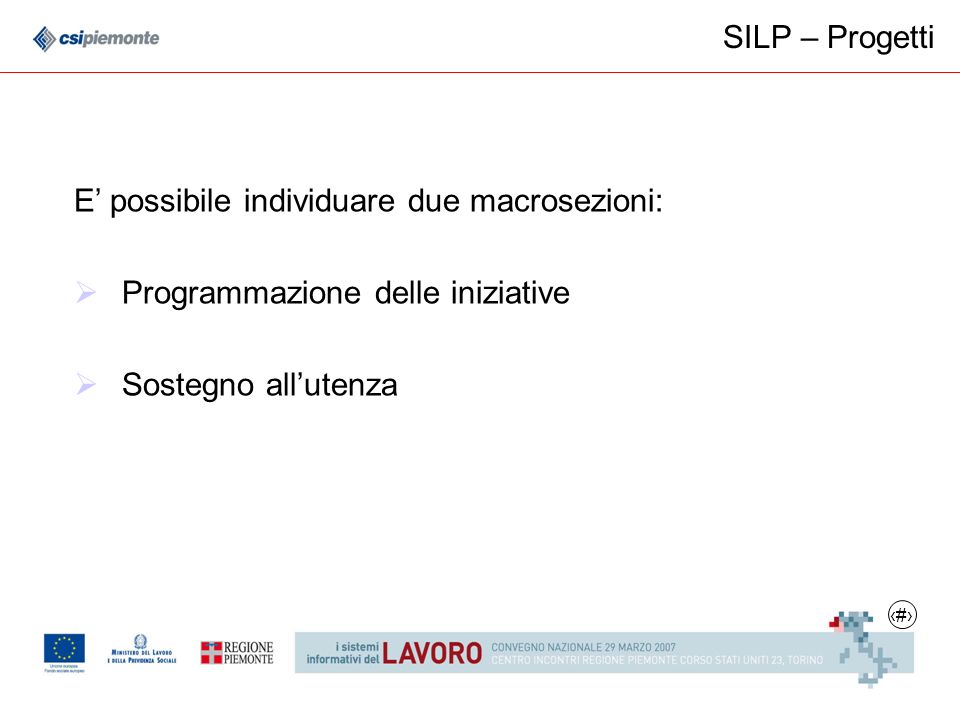 7 SILP – Progetti E possibile individuare due macrosezioni: Programmazione delle iniziative Sostegno allutenza