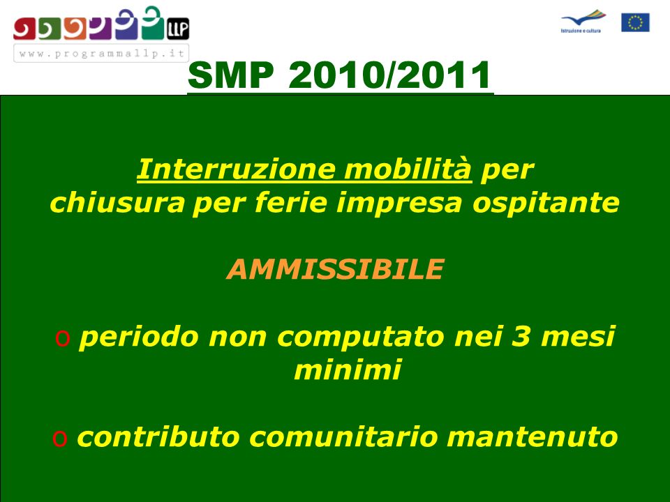 SMP 2010/2011 Interruzione mobilità per chiusura per ferie impresa ospitante AMMISSIBILE operiodo non computato nei 3 mesi minimi ocontributo comunitario mantenuto