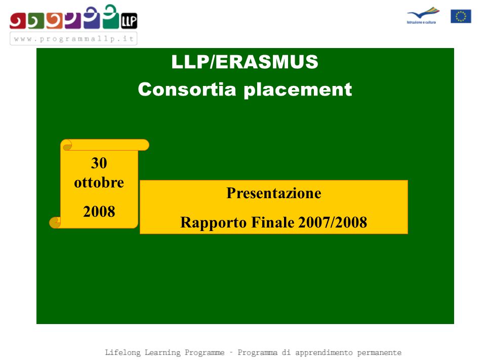 LLP/ERASMUS Consortia placement Presentazione Rapporto Finale 2007/ ottobre 2008