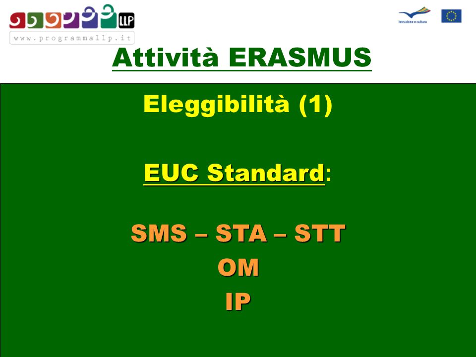 Attività ERASMUS Eleggibilità (1) EUC Standard Standard : SMS – STA – STT OM IP