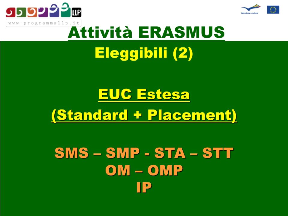 Attività ERASMUS Eleggibili (2) EUC Estesa (Standard + Placement) SMS – SMP - STA – STT OM – OMP IP