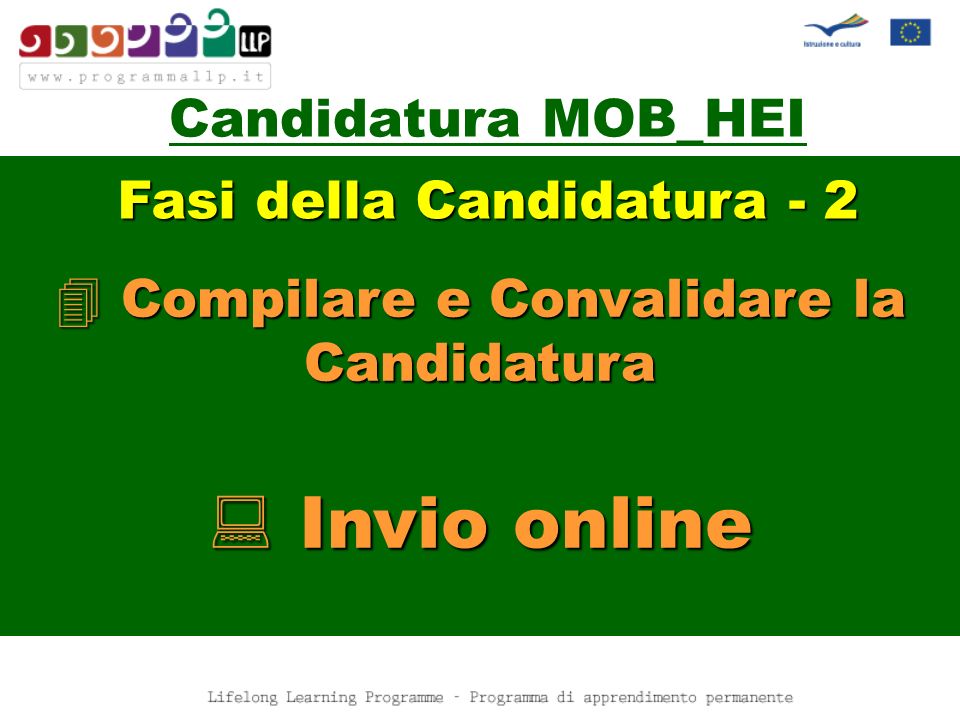 Candidatura MOB_HEI Compilare e Convalidare la Candidatura Invio online Fasi della Candidatura - 2