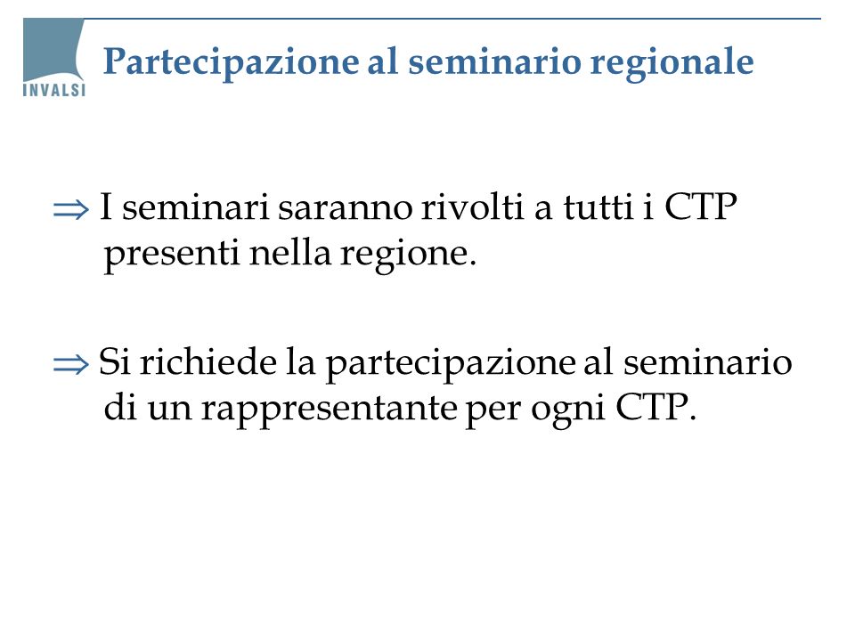 Partecipazione al seminario regionale I seminari saranno rivolti a tutti i CTP presenti nella regione.
