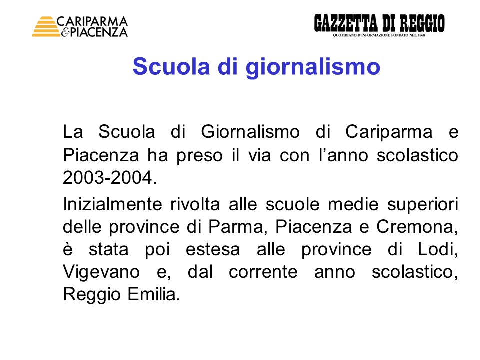Scuola di giornalismo La Scuola di Giornalismo di Cariparma e Piacenza ha preso il via con lanno scolastico