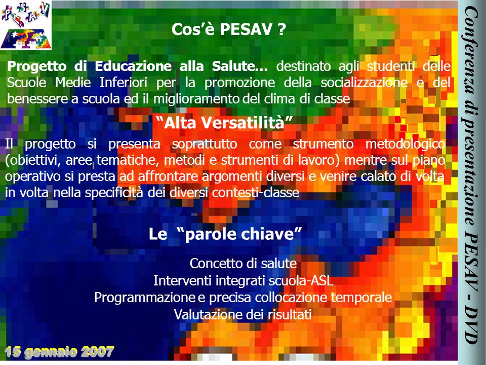 Progetto di Educazione alla Salute… destinato agli studenti delle Scuole Medie Inferiori per la promozione della socializzazione e del benessere a scuola ed il miglioramento del clima di classe Cosè PESAV .