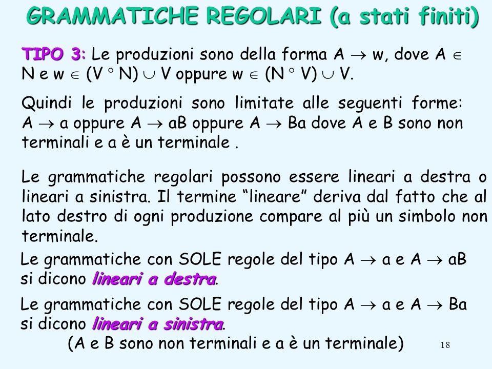 18 GRAMMATICHE REGOLARI (a stati finiti) TIPO 3: TIPO 3: Le produzioni sono della forma A w, dove A N e w (V N) V oppure w (N V) V.