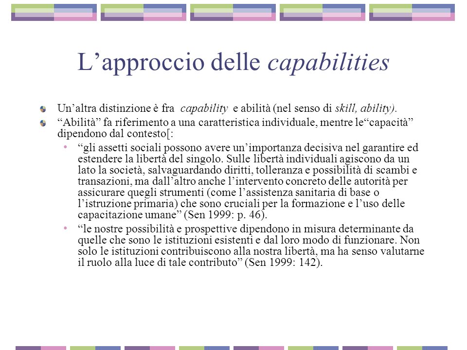 Lapproccio delle capabilities Unaltra distinzione è fra capability e abilità (nel senso di skill, ability).