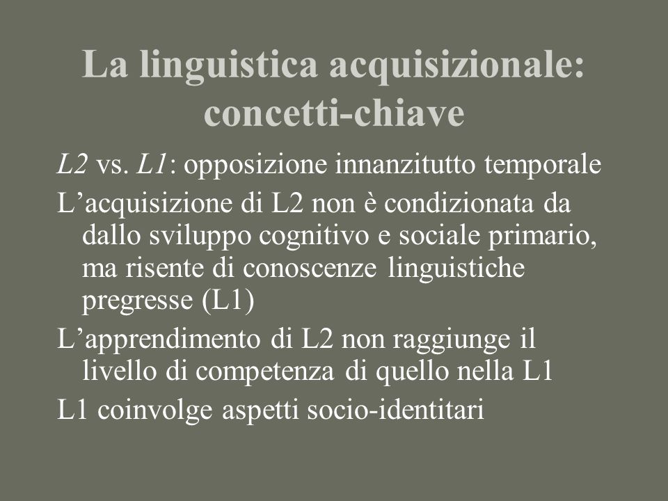 La linguistica acquisizionale: concetti-chiave L2 vs.