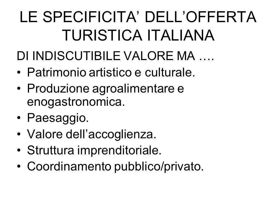 LE SPECIFICITA DELLOFFERTA TURISTICA ITALIANA DI INDISCUTIBILE VALORE MA ….