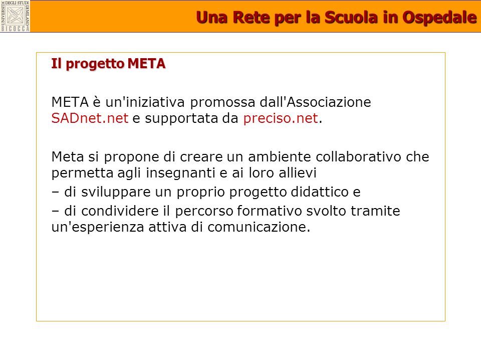Una Rete per la Scuola in Ospedale Il progetto META META è un iniziativa promossa dall Associazione SADnet.net e supportata da preciso.net.