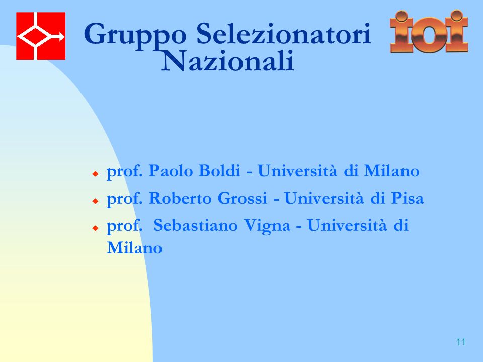 11 Gruppo Selezionatori Nazionali prof. Paolo Boldi - Università di Milano prof.