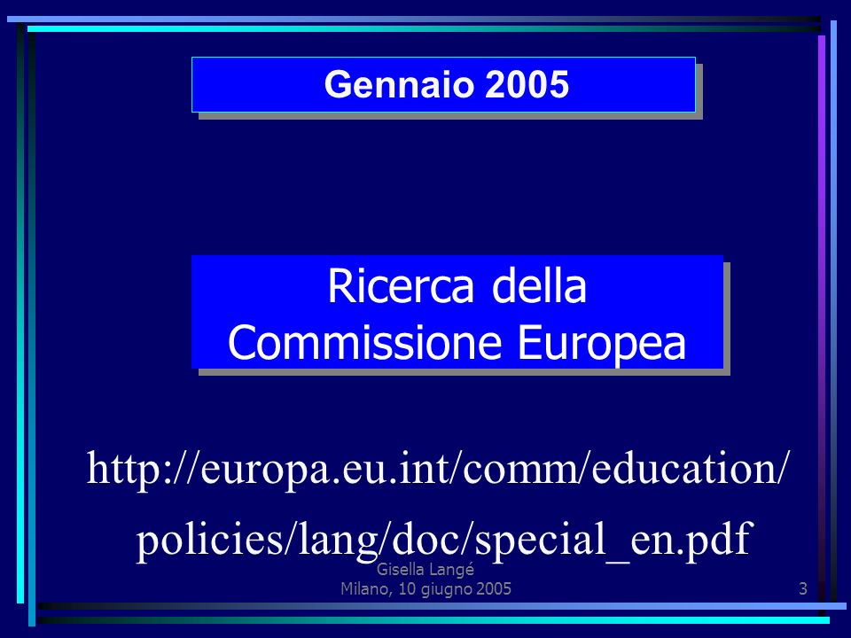 Gisella Langé Milano, 10 giugno Ricerche e studi europei Approcci didattici Normativa di riferimento Verifica e valutazione Esami