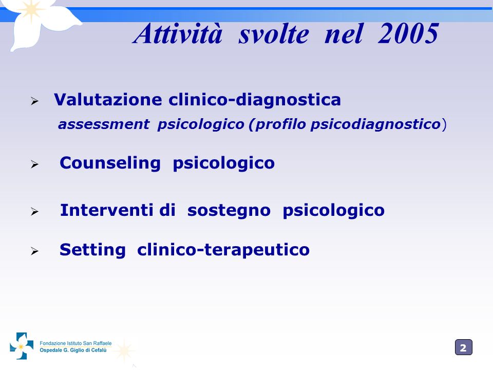 2 Attività svolte nel 2005 Valutazione clinico-diagnostica assessment psicologico (profilo psicodiagnostico) Counseling psicologico Interventi di sostegno psicologico Setting clinico-terapeutico